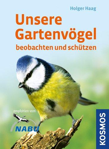 Unsere Gartenvögel: beobachten und schützen