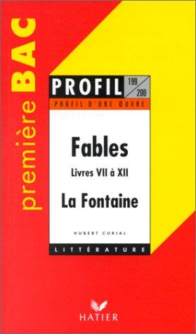 FABLES (1678-1693), JEAN DE LA FONTAINE. Livres 7 à 12 (Profil Littérature)