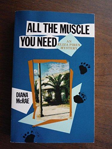 All the Muscle You Need: An Eliza Pirex Mystery