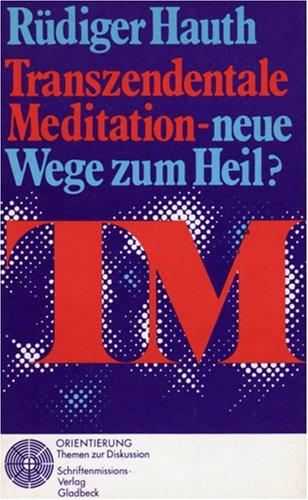 Transzendentale Meditation - neue Wege zum Heil ?