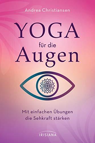 Yoga für die Augen: Mit einfachen Übungen die Sehkraft stärken