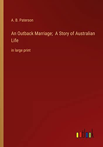 An Outback Marriage; A Story of Australian Life: in large print