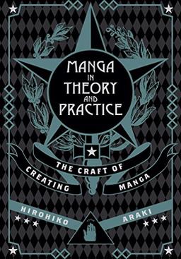 Manga In Theory & Practice: The Craft of Creating (Manga in Theory and Practice, Band 1)