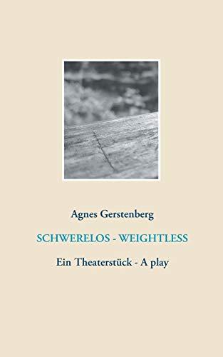 Schwerelos - Weightless: Ein Theaterstück - A play