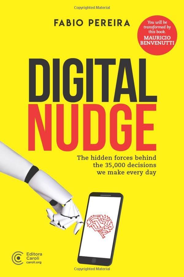 Digital Nudge: The hidden forces behind the 35,000 decisions we make every day