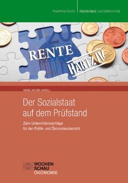 Der Sozialstaat auf dem Prüfstand (incl. CD): Zehn Unterrichtvorschläge für den Politik- und Ökonomieunterricht<br>TrappenTexte Band 6