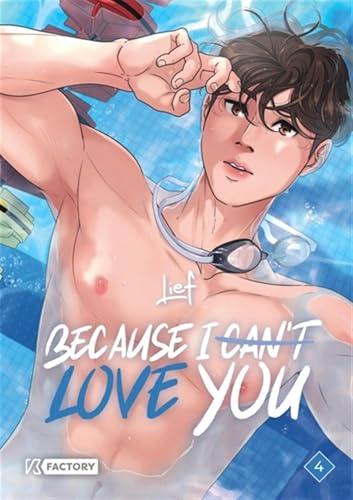 Because I can't love you. Vol. 4