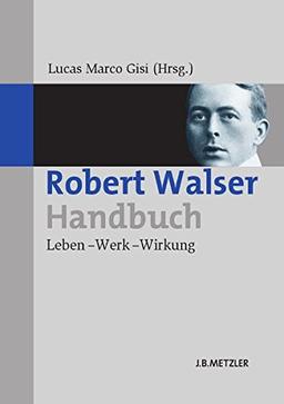 Robert Walser-Handbuch: Leben - Werk - Wirkung