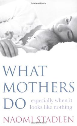 What Mothers Do: Especially When It Looks Like Nothing