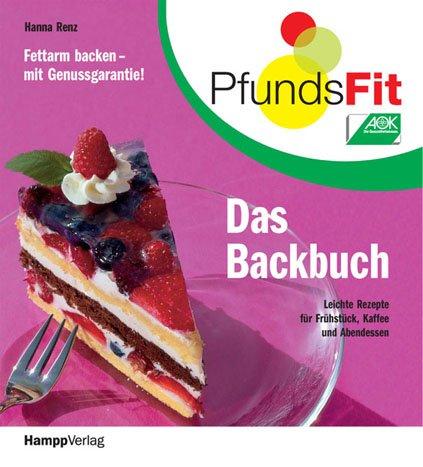 PfundsFit-Backbuch: Fettarm backen-mit Genussgarantie! Leichte Rezepte für Frühstück, Kaffee und Abendessen