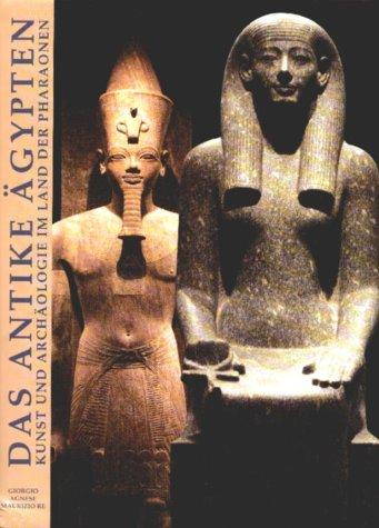 Das Antike Ägypten. Kunst und Archäologie im Land der Pharaonen