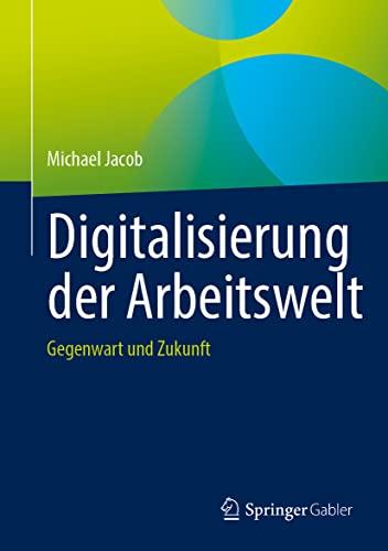 Digitalisierung der Arbeitswelt: Gegenwart und Zukunft