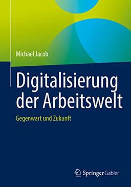 Digitalisierung der Arbeitswelt: Gegenwart und Zukunft