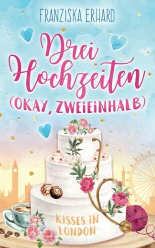 Drei Hochzeiten (Okay, zweieinhalb): Kisses in London