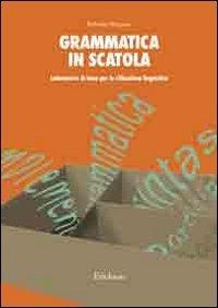 Grammatica in scatola. Laboratorio di base per la riflessione linguistica (Materiali per l'educazione)