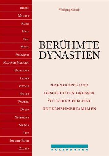 Berühmte Dynastien. Geschichte und Geschichten grosser österreichischer Unternehmerfamilien