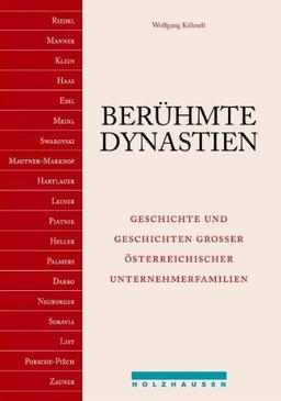 Berühmte Dynastien. Geschichte und Geschichten grosser österreichischer Unternehmerfamilien