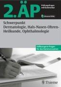 2. ÄP - Schwerpunkt Dermatologie, Hals-Nasen-Ohren-Heilkunde, Ophthalmologie. Prüfungsfragen mit Kommentar