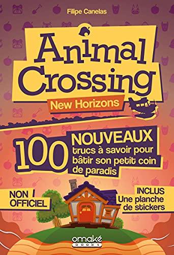 Animal crossing new horizons : 100 nouveaux trucs à savoir pour bâtir son petit coin de paradis : non officiel