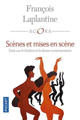 Scènes et mises en scène : essai sur le théâtre et la danse contemporaine