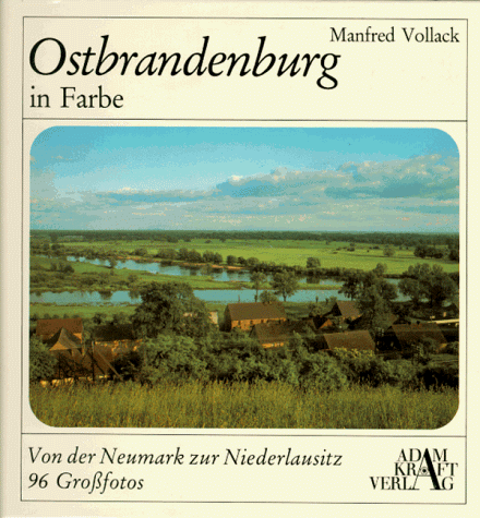 Ostbrandenburg in Farbe. Von der Neumark zur Oberlausitz