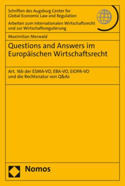 Questions and Answers im Europäischen Wirtschaftsrecht: Art. 16b der ESMA-VO, EBA-VO, EIOPA-VO und die Rechtsnatur von Q&As (Schriften des Augsburg ... und zur Wirtschaftsregulierung)