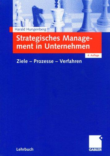 Strategisches Management in Unternehmen: Ziele - Prozesse - Verfahren