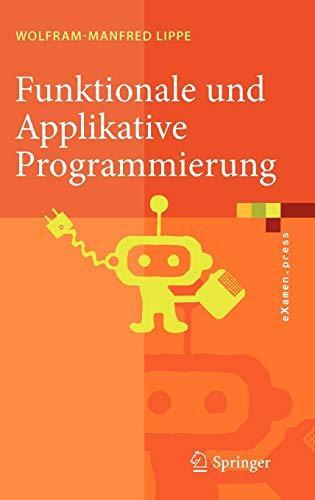 Funktionale und Applikative Programmierung: Grundlagen, Sprachen, Implementierungstechniken (eXamen.press)