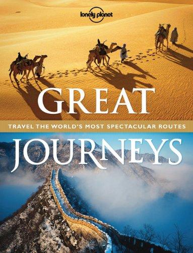 Great journeys : travel the world's most spectacular routes