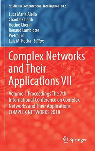 Complex Networks and Their Applications VII: Volume 1 Proceedings The 7th International Conference on Complex Networks and Their Applications COMPLEX ... in Computational Intelligence, 812, Band 812)