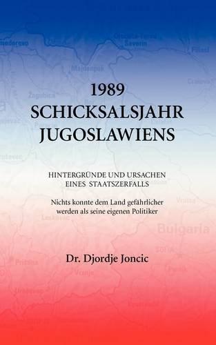 1989 - Schicksalsjahr Jugoslawiens: Hintergründe und Ursachen eines Staatszerfalls