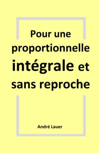 Pour une proportionnelle intégrale et sans reproche (André Lauer, Band 1)