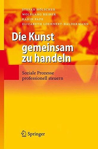 Die Kunst gemeinsam zu handeln. Soziale Prozesse professionell steuern