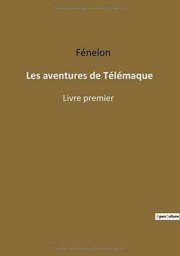 Les aventures de Télémaque : Livre premier