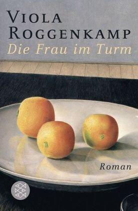 Die Frau im Turm: Roman