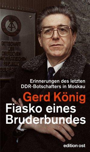 Fiasko eines Bruderbundes: Erinnerungen des letzten DDR-Botschafters in Moskau