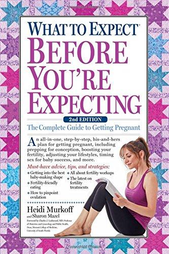 What to Expect Before You're Expecting: The Complete Guide of Getting Pregnant