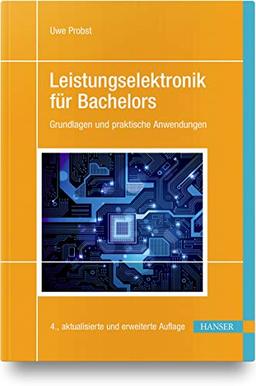 Leistungselektronik für Bachelors: Grundlagen und praktische Anwendungen