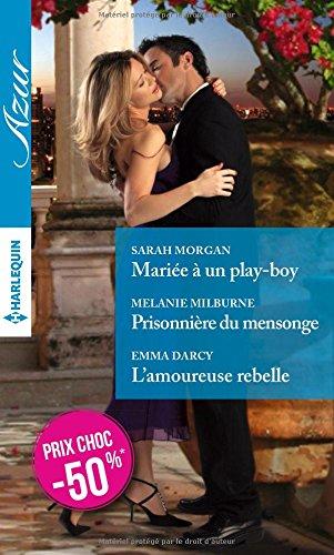 Mariée à un play-boy. Prisonnière du mensonge. L'amoureuse rebelle