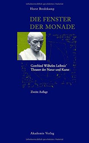 Die Fenster der Monade: Gottfried Wilhem Leibniz' Theater der Natur und Kunst (Acta humaniora)