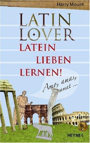 Latin Lover: Latein lieben lernen!