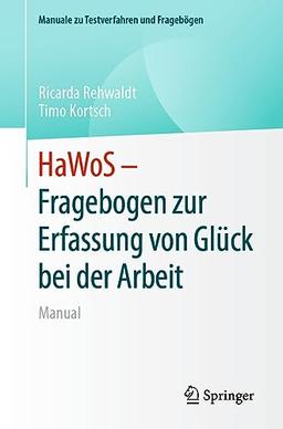 HaWoS – Fragebogen zur Erfassung von Glück bei der Arbeit: Manual (Manuale zu Testverfahren und Fragebögen)