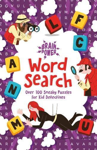 Brain Puzzles Word Search: Over 100 Sneaky Puzzles for Kid Detectives (Brain Power!)