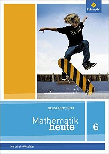 Mathematik heute Basishefte - Ausgabe 2012 für Nordrhein-Westfalen und Niedersachsen: Arbeitsheft 6 Basis