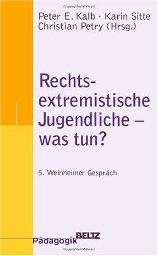 Rechtsextremistische Jugendliche - was tun? (Beltz Pädagogik)