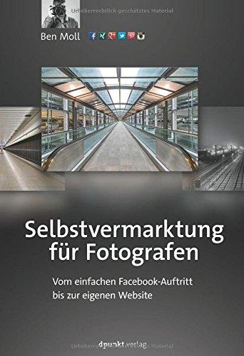 Selbstvermarktung für Fotografen: Vom einfachen Facebook-Auftritt bis zur eigenen Website