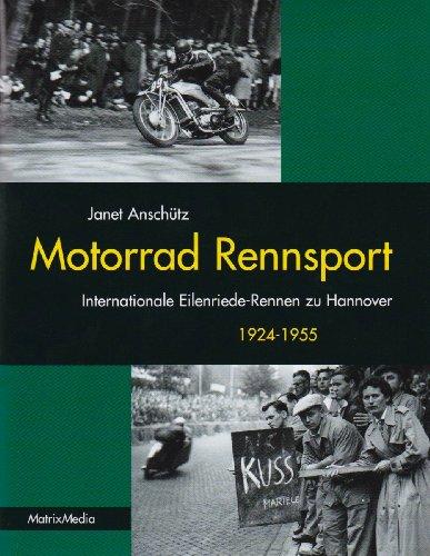 Motorrad Rennsport: Eilenriede-Rennen zu Hannover 1924-1955