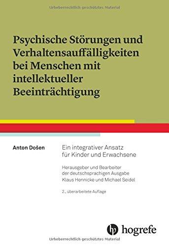 Psychische Störungen und Verhaltensauffälligkeiten bei Menschen mit intellektueller Beeinträchtigung: Ein integrativer Ansatz für Kinder und Erwachsene