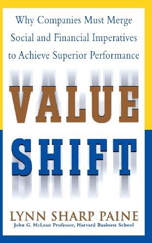 Value Shift: Why Companies Must Merge Social and Financial Imperatives to Achieve Superior Performance