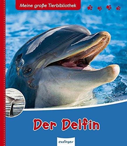 Meine große Tierbibliothek: Der Delfin